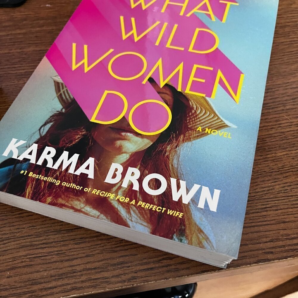 WHAT WILD WOMEN DO - KARMA BROWN Book